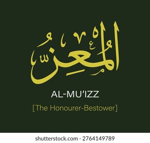 Al Muizz, which means 'The Honourer-Bestower', is a name of Allah. This vector design has yellow Arabic calligraphy and an English translation, on a green background.