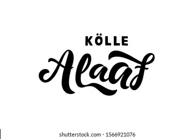 Kölle Alaaf - means happy carnival in the city Cologne Germany - german carnival greeting. Handwritten brushpen lettering calligraphy. Vector illustration for postcard, invitation, print, poster, web