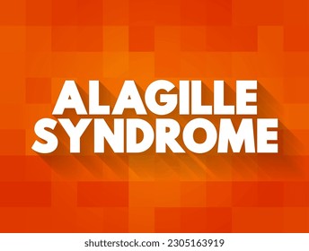 Alagille Syndrome is a genetic disorder that can affect the liver, heart, and other parts of the body, text concept background