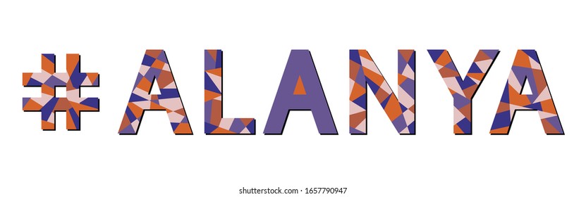 Alanya hashtag – mosaic isolated inscription. Letters from pieces of triangles and polygons. Blue, orange, beige colors. Alanya - city in Turkey. For banner, poster, souvenir, prints on clothing.