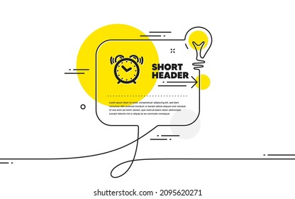 Alarm clock icon. Continuous line idea chat bubble banner. Time sign. Watch symbol. Alarm clock icon in chat message. Talk comment light bulb background. Vector