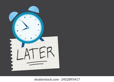 Alarm clock and sticky post with handwriting the word - Later. Design on dark background with copy space using as procrastination, self discipline or laziness concept. flat vector illustration