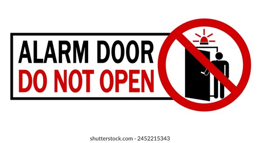 Alarm door, do not open. Ban sign with person entering in a room activating the security system. Horizontal shape with text.