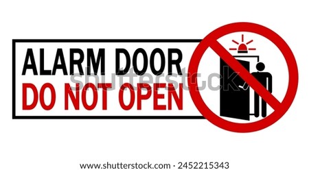 Alarm door, do not open. Ban sign with person entering in a room activating the security system. Horizontal shape with text.