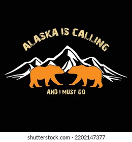 Alaska ruft an und ich muss gehen. alaska T-Shirt-Design . Desigin .hill alaska desigine tragen.