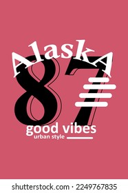 alaska good vibes,t-shirt design fashion vector