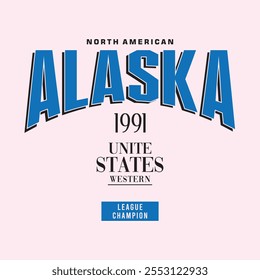 Alaska slogan typography. Vector illustration design for fashion graphics, t shirt prints, tees, posters, stickers.