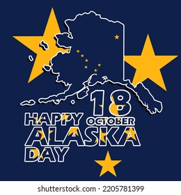 Alaska state map with flag and stars with bold text on dark blue background to commemorate Alaska Day on October 18