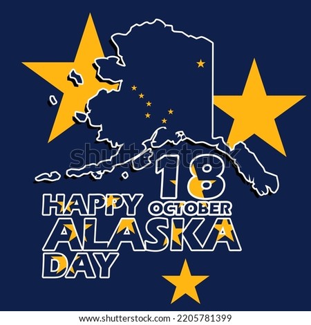 Alaska state map with flag and stars with bold text on dark blue background to commemorate Alaska Day on October 18
