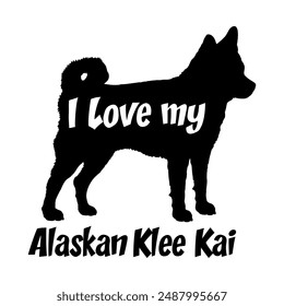 Alaskan Klee Kai I love my dog Dog silhouette dog breeds logo dog monogram vector