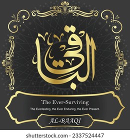 ٱلْبَاقِي	AL-BAAQI 99 Names of Allah Al Asma Ul Husna أسماء الله الحسنى Our Calligraphy is 100% Error free. All Tachkilat and all spelling are 100% correct. Use them with your eyes closed.