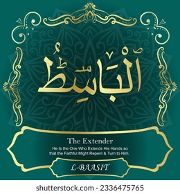 ٱلْبَاسِطُ AL-BAASIT 99 Names of Allah Al Asma Ul Husna أسماء الله الحسنى Our Calligraphy is 100% Error free. All Tachkilat and all spelling are 100% correct. Use them with your eyes closed.