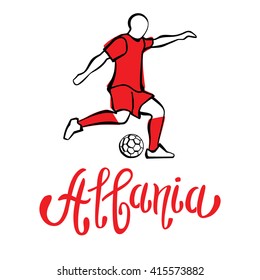 Albania. National team of Albania. Vector illustration with the football player and the ball.  Vector handwritten lettering.