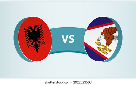 Albania versus American Samoa, team sports competition concept. Round flag of countries.