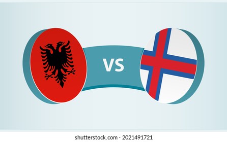 Albania versus Faroe Islands, team sports competition concept. Round flag of countries.
