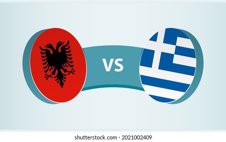 Albania versus Greece, team sports competition concept. Round flag of countries.