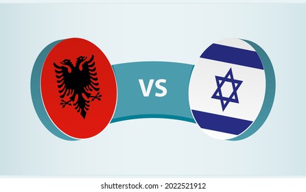 Albania versus Israel, team sports competition concept. Round flag of countries.