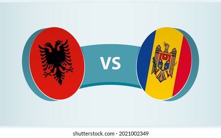 Albania versus Moldova, team sports competition concept. Round flag of countries.