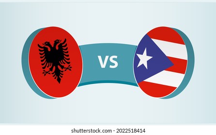 Albania versus Puerto Rico, team sports competition concept. Round flag of countries.