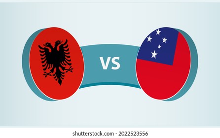 Albania versus Samoa, team sports competition concept. Round flag of countries.