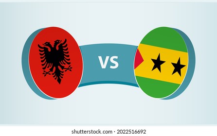 Albania versus Sao Tome and Principe, team sports competition concept. Round flag of countries.