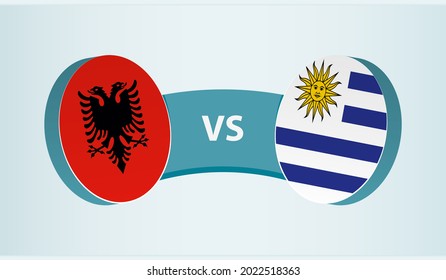 Albania versus Uruguay, team sports competition concept. Round flag of countries.