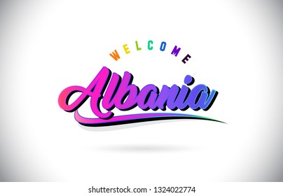 Albania Welcome To Word Text with Creative Purple Pink Handwritten Font and Swoosh Shape Design Vector Illustration.