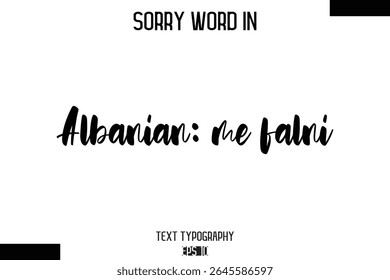 Albanian: me falni   -Sorry Word Cursive Bold Typography Text Phrase
