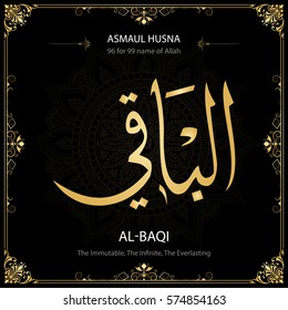 Al-Baqi (The Immutable, The Infinite, The Everlasting). Asmaul Husna (99 names of Allah).  Vector arabic calligraphy. Suitable for print, poster, placement on web sites for islamic education.