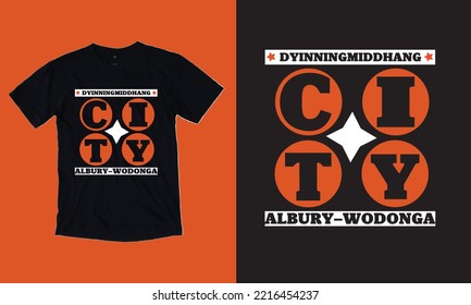 Albury Wodonga t-shirt, Dyinningmiddhang, North-eastern Victoria T-shirt. Theddoramittung, Balangamida, and Tharamirttong.