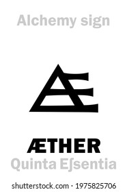 Alchemy Alphabet: ÆTHER (Aetherum | Quinta essentia | Quintum corpus): 1) 5th.Eſsence, the fifth of the Aristotelian primary elements; 2) Diethyl Ether («Sweet Oil of Vitriol»): ch.formula=(C₂H₅)₂O.