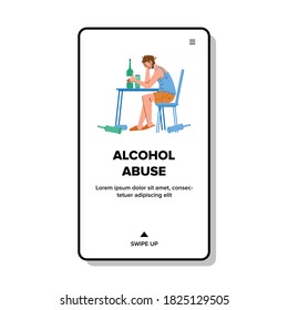 Alcohol Abuse Man Sit At Table With Drinks Vector. Alcohol Abuse Drunk Guy With Alcoholic Beverage Bottles On Desk. Depressed Character With Alcoholism Problem Web Flat Cartoon Illustration