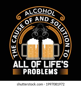 Alcohol Cause Solution All Problems Tshirt Stock Vector Royalty Free 