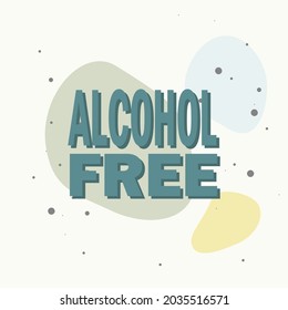 Alcohol free on multicolored background. Layers grouped for easy editing illustration. For your design.
