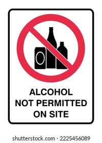 Alcohol Not Permitted On Site - Prohibition Signs- No Smoking  Flammable - Not Allowed in This Area, Protection, Permission.