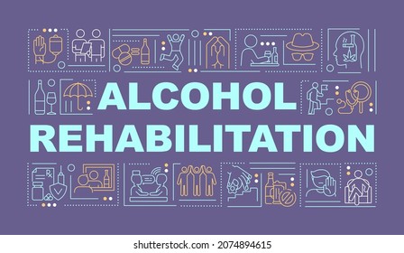 Alcohol rehabilitation word concepts banner. Addiction treatment. Infographics with linear icons on purple background. Isolated creative typography. Vector outline color illustration with text