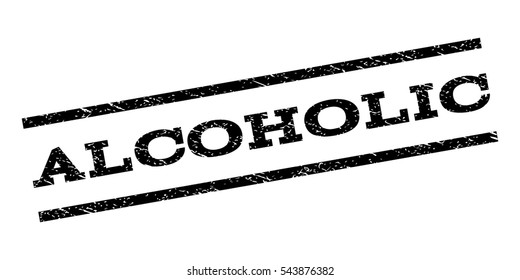Alcoholic watermark stamp. Text caption between parallel lines with grunge design style. Rubber seal stamp with dirty texture. Vector black color ink imprint on a white background.