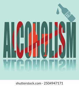 Alcoholism poster. Vector poster on a social theme. Word alcoholism on green background with reflection.