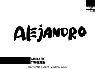 Alejandro Baby Boy Name In Bold Grunge And Rough Typography Brush Text