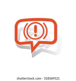Alert sign message sticker, orange chat bubble with image inside, on white background