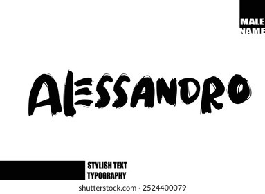 Alessandro Baby Boy Name In Bold Grunge And Rough Brush Text Typography 