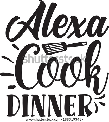 Alexa Cook Dinner, Kitchen svg