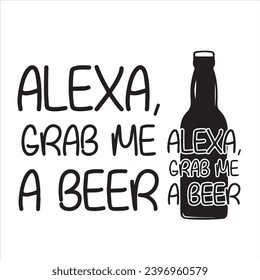 alexa grab me a beer logo inspirational positive quotes, motivational, typography, lettering design