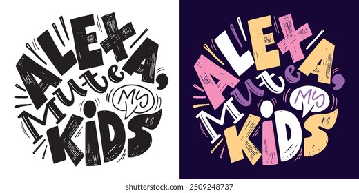 Alexz muda a mis hijos - cita de letras. Letras para el diseño de la camiseta, impresión de la taza, impresión del bolso, moda de la ropa. Imagen de Vector 100% dibujado a mano.