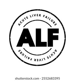 ALF - Acute Liver Failure is a rare critical illness with high mortality whose successful management requires early recognition, acronym text concept stamp