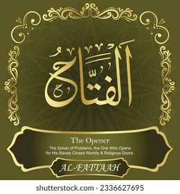 
ٱلْفَتَّاحُ	AL-FATTAAH 99 Names of Allah Al Asma Ul Husna أسماء الله الحسنى Our Calligraphy is 100% Error free. All Tachkilat and all spelling are 100% correct. Use them with your eyes closed.