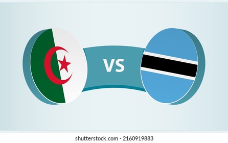 Algeria versus Botswana, team sports competition concept. Round flag of countries.