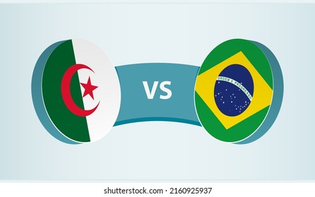 Algeria versus Brazil, team sports competition concept. Round flag of countries.