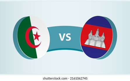 Algeria versus Cambodia, team sports competition concept. Round flag of countries.