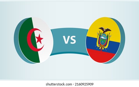 Algeria versus Ecuador, team sports competition concept. Round flag of countries.